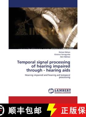 预订 Temporal signal processing of hearing impaired through - hearing aids [9783659197833]