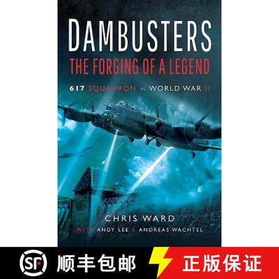 【3-4周达】Dambusters: The Forging of a Legend: 617 Squadron in World War II [9781526726759]