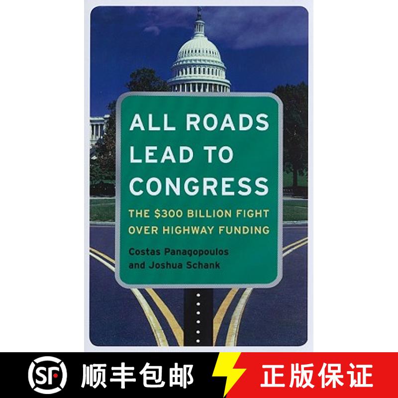 【3-4周达】All Roads Lead to Congress: The $300 Billion Fight Over Highway Funding [9780872894617]