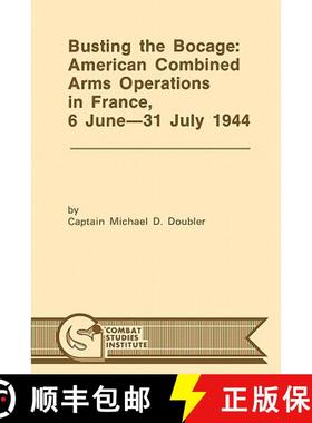 【3-4周达】Busting the Bocage: American Combined Operations in France, 6 June -31 July 1944 [9781780392516]