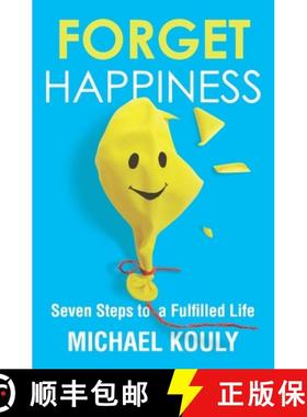 预订 Forget Happiness: Seven Steps to a Fulfilled Life [9780999218167]