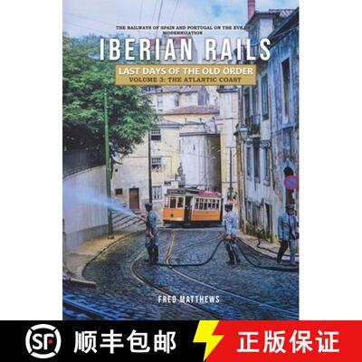 【3-4周达】精装 Iberian Rails - Last Days of the Old Order Volume. 3: The Atlantic Coast [9798887758985]