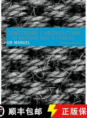 预订 Construire L' Architecture: Du Matériau Brut À L Édifice. Un Manuel [9783035626674]