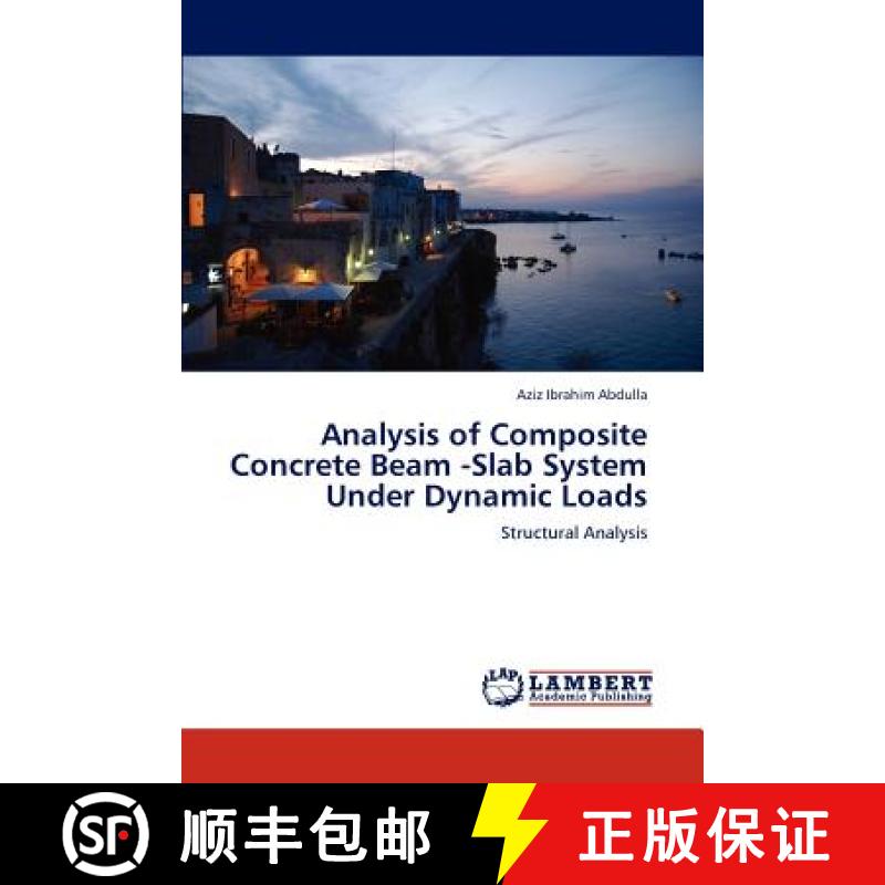 预订 Analysis of Composite Concrete Beam -Slab System Under Dynamic Loads [9783846504000]