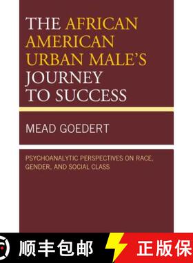 预订 The African American Urban Male's Journey to Success : Psychoanalytic Perspectives on Race, Gend... [9781498528566]