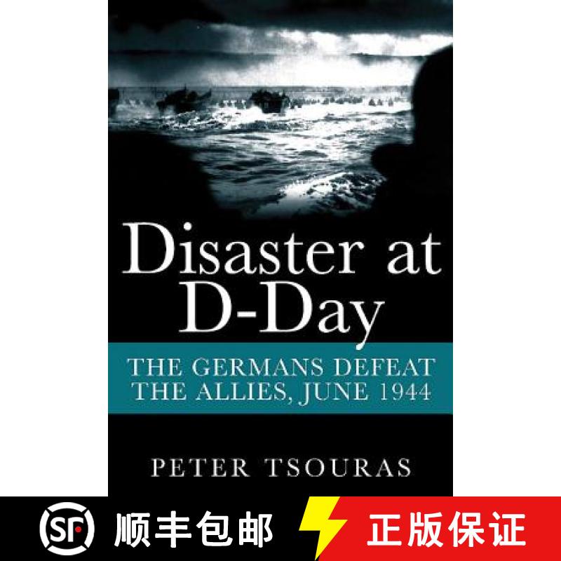 【3-4周达】Disaster at D-Day: The Germans Defeat the Allies, June 1944: The Germans Defeat the Allies... [9781848327238]