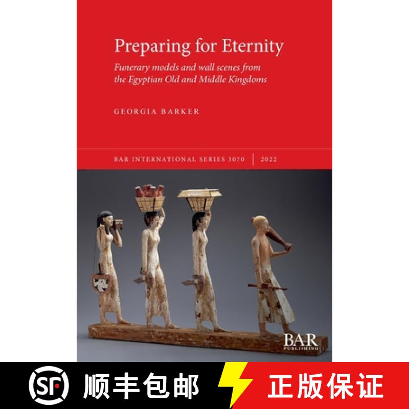 【3-4周达】Preparing for Eternity: Funerary models and wall scenes from the Egyptian Old and Middle K... [9781407359175]图片