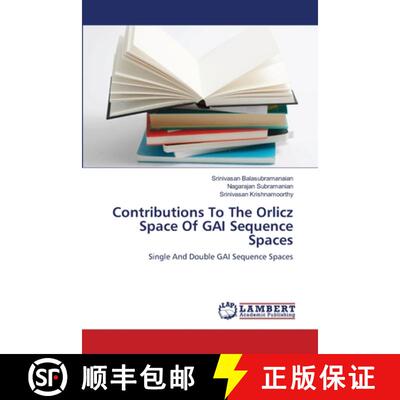 预订 Contributions To The Orlicz Space Of GAI  Sequence Spaces [9783659128899]