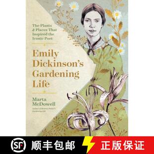 【3-4周达】Emily Dickinson's Gardening Life: The Plants and Places That Inspired the Iconic Poet: The... [9781604698220]
