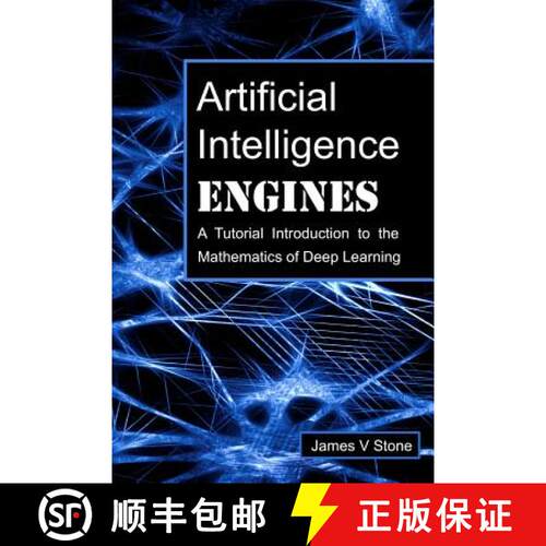 【3-4周达】Artificial Intelligence Engines: A Tutorial Introduction to the Mathematics of Deep Learning [9780956372819]