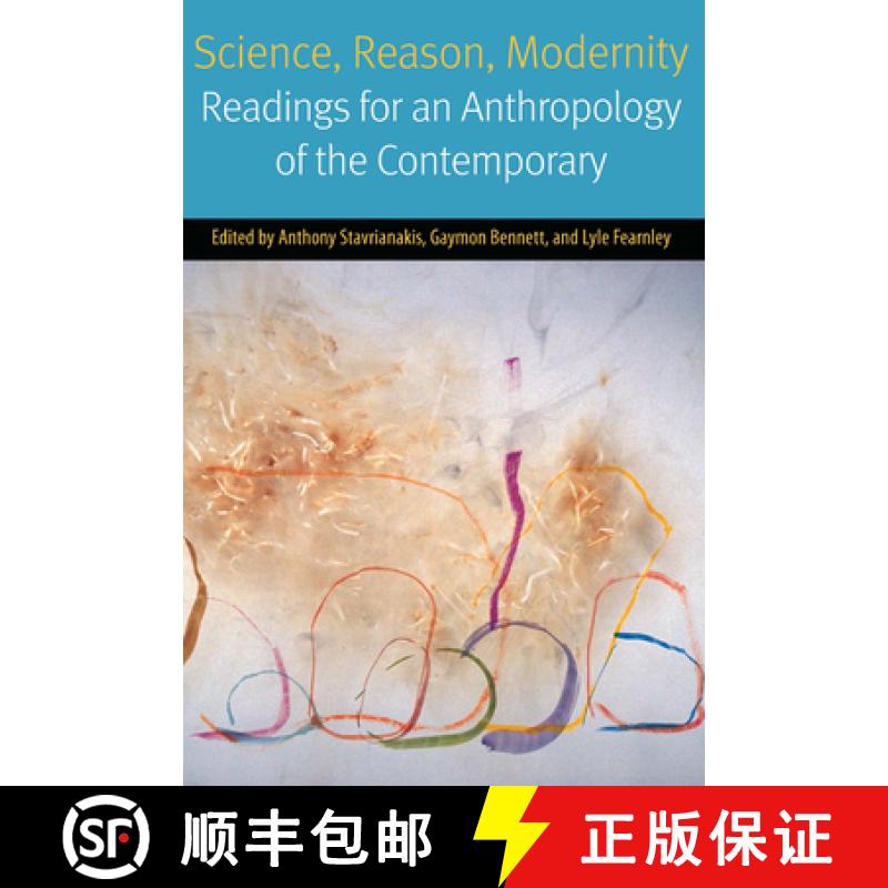【3-4周达】Science, Reason, Modernity: Readings for an Anthropology of the Contemporary [9780823265930]