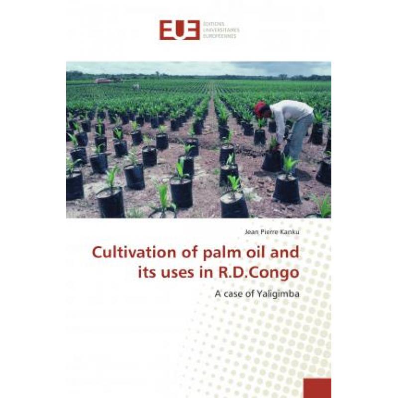 预订 cultivation of palm oil and its uses. [9786138404477]