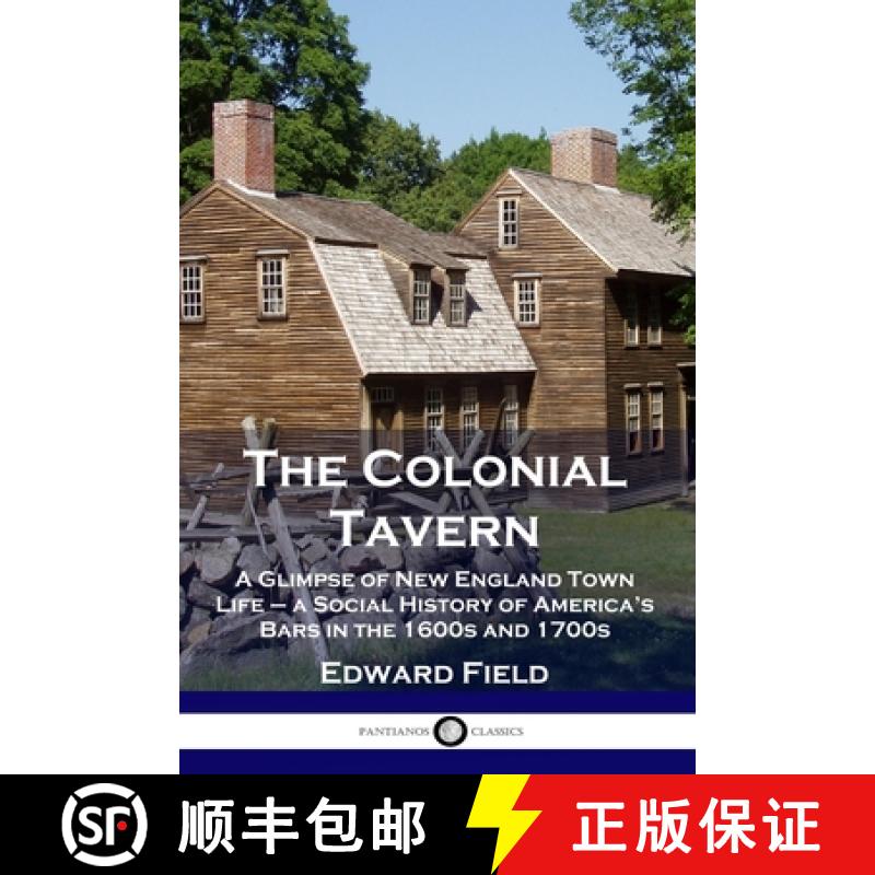 预订 The Colonial Tavern: A Glimpse of New England Town Life - a Social History of America's Bars in ... [9781789871968]