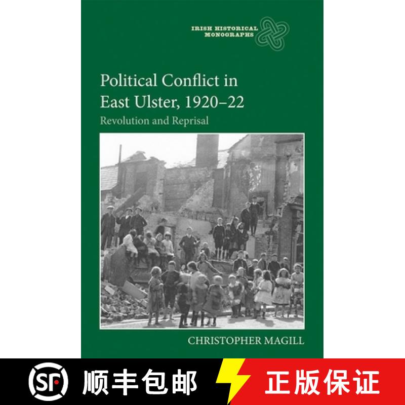 【3-4周达】Political Conflict in East Ulster, 1920-22 - Revolution and Reprisal: Revolution and Reprisal [9781783275113]