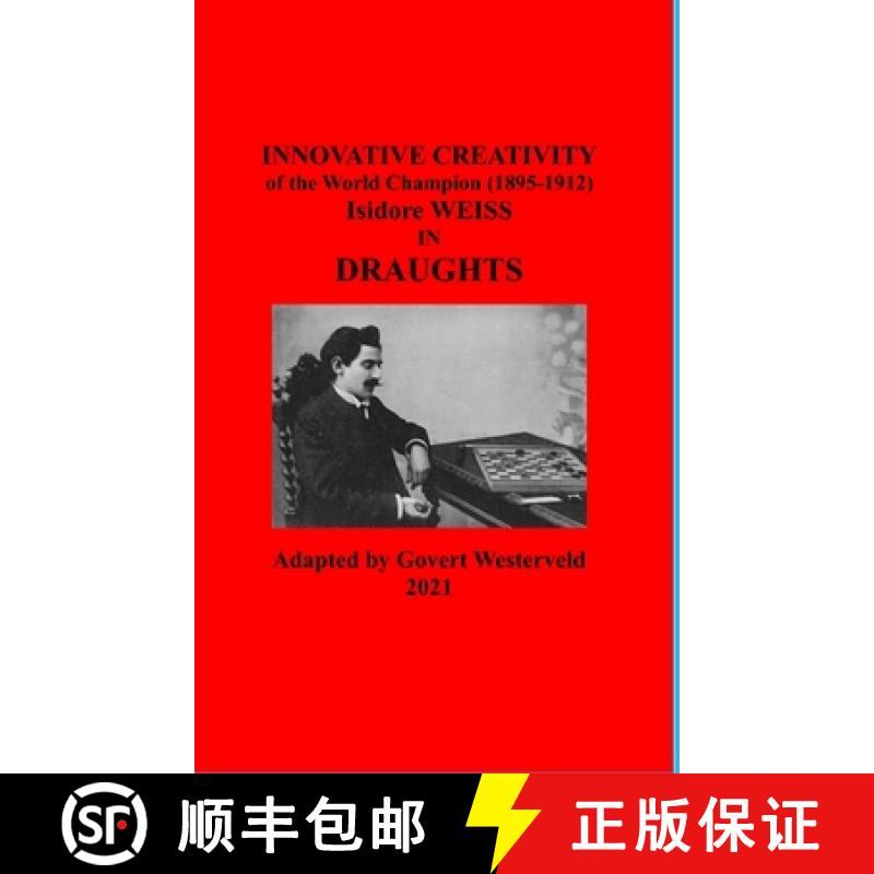 【2-3周达】Innovative Creativity of the World Champion (1895-1912) Isidore Weiss in Draughts [9781008965614]
