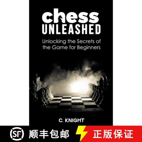 【3-4周达】Chess Unleashed: Unlocking the Secrets of the Game for Beginners [9798988738480]