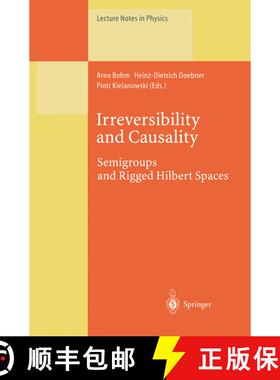 【3-4周达】Irreversibility and Causality : Semigroups and Rigged Hilbert Spaces (Softcover reprint of... [9783662141960]