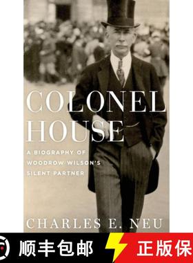 【3-4周达】Colonel House: A Biography of Woodrow Wilson's Silent Partner [9780195045505]