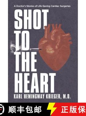 【3-4周达】Shot to the Heart: A Doctor's Stories of Life-Saving Cardiac Surgeries [9781964421063]