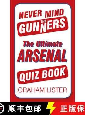 【3-4周达】Never Mind the Gunners: The Ultimate Arsenal FC Quiz Book [9780752498782]