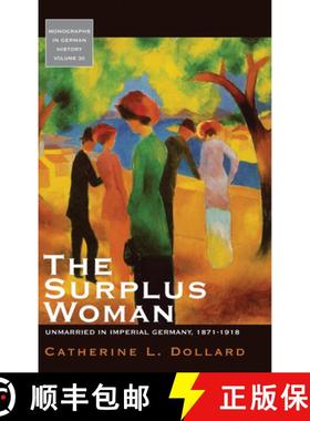 【3-4周达】The Surplus Woman: Unmarried in Imperial Germany, 1871-1918 [9781845454807]