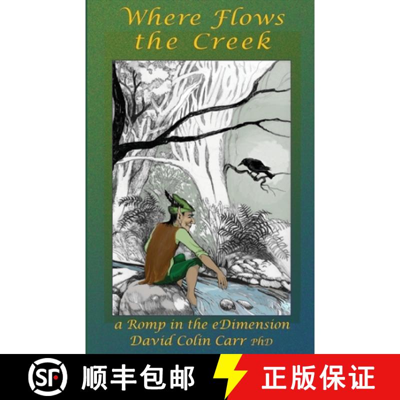 【2-3周达】Where Flows the Creek: a Romp in the eDimension [9781935736097]