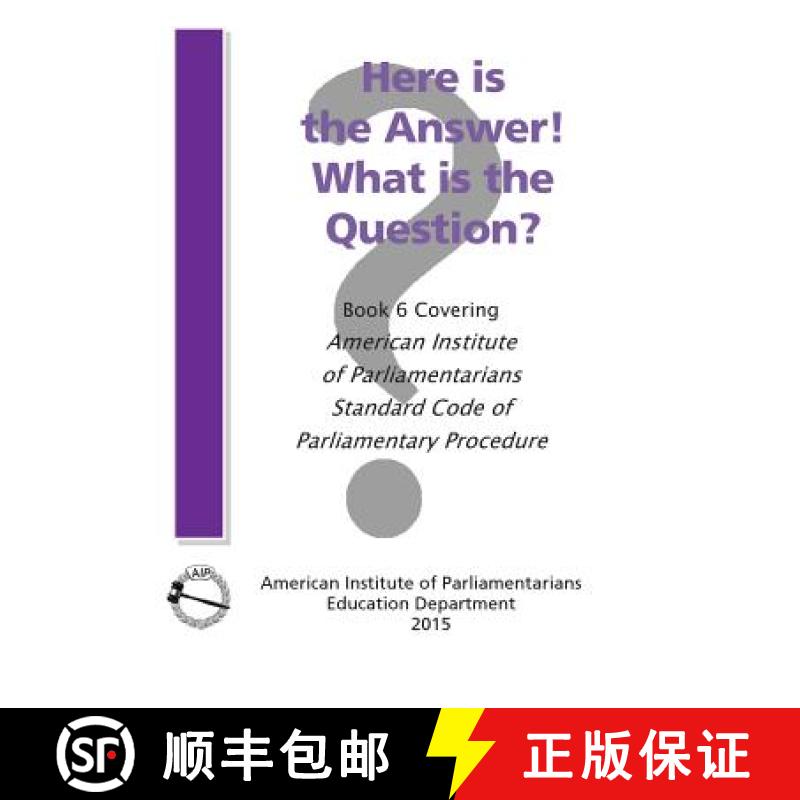 预订 Here is the Answer! What is the Question?: Book 6, Covering American Institute of Parliamentaria... [9780942736427]