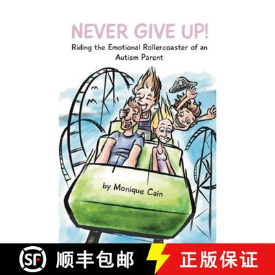 【3-4周达】Never Give Up: Riding the Emotional Rollercoaster of an Autism Parent [9780648346128]