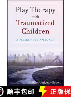预订 Play Therapy With Traumatized Children:  A Prescriptive Approach [Wiley心理学] [9780470395240]