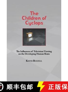 预订 Children of Cyclops: The Influences of Television Viewing on the Developing Human Brain [9781936367863]