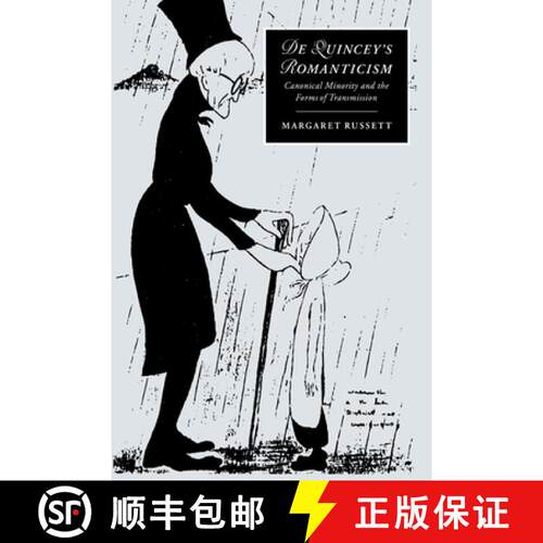 预订 De Quincey's Romanticism: Canonical Minority and the Forms of Transmission - De Quincey's Romant... [9780521030502]