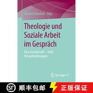 【3-4周达】Theologie und Soziale Arbeit im Gespräch : Eine Gesellschaft - viele Herausforderungen [9783658242121]