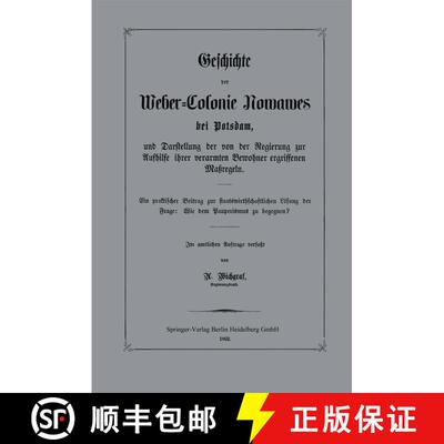 【3-4周达】Geschichte Der Weber-Colonie Nowawes Bei Potsdam, Und Darstellung Der Von Der Regierung Zu... [9783662321355]