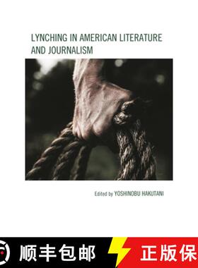 【3-4周达】Lynching in American Literature and Journalism [9781666909098]