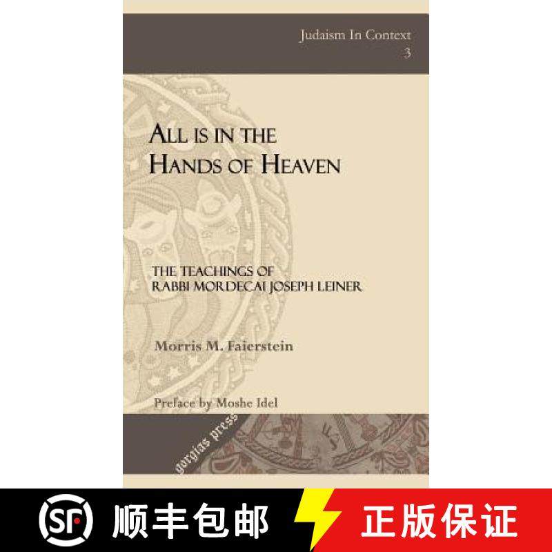 【3-4周达】All Is in the Hands of Heaven: The Teachings of Rabbi Mordecai Joseph Leiner of Izbica (Re... [9781593333379]