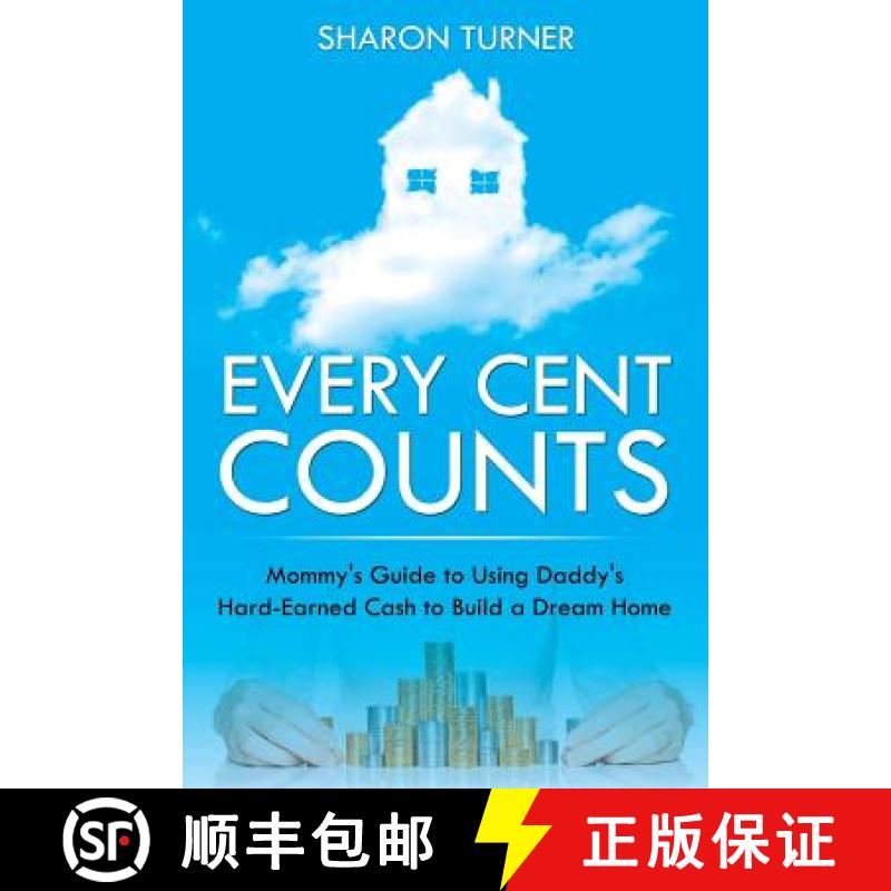 【3-4周达】Every Cent Counts: Mommy's Guide to Using Daddy's Hard-Earned Cash to Build a Dream Home [9781635012798]