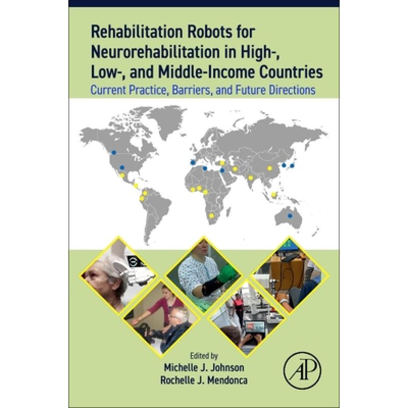 【4周达】Rehabilitation Robots for Neurorehabilitation in High-, Low-, and Middle-Income Countries: C... [9780323919319] 书籍/杂志/报纸 科学技术类原版书 原图主图