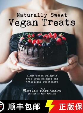 【3-4周达】Naturally Sweet Vegan Treats: Plant-Based Delights Free from Refined and Artificial Sweete... [9781624146091]