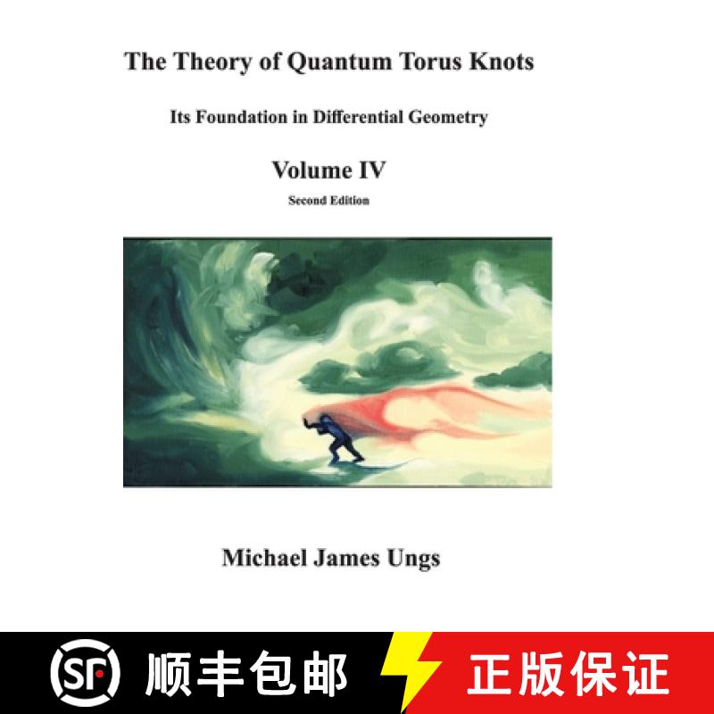 【3-4周达】The Theory of Quantum Torus Knots: Its Foundation in Differential Geometry - Volume IV [9780578684697]