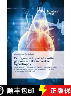 预订 Estrogen on impaired cardiac glucose uptake in cardiac hypertrophy [9783639714678]