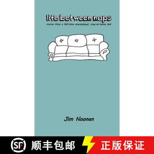 【3-4周达】life between naps: stories from a full-time unemployed, stay-at-home dad [9780692598955]