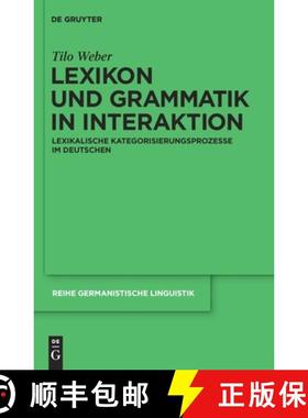 预订 Lexikon und Grammatik in Interaktion: Lexikalische Kategorisierungsprozesse im Deutschen [9783110231533]