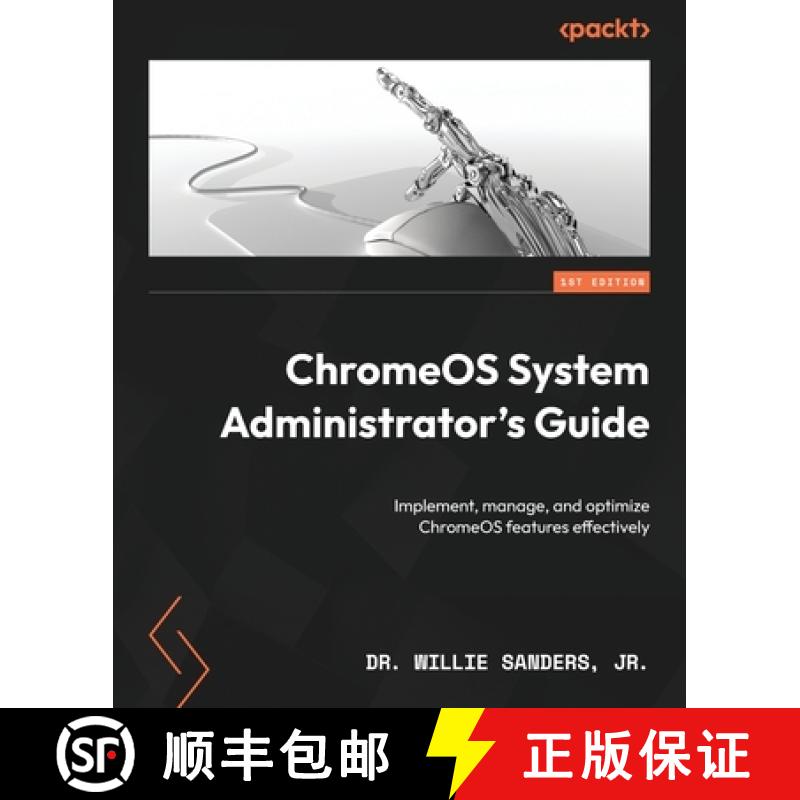 预订 ChromeOS System Administrator's Guide: Implement, manage, and optimize ChromeOS features effecti... [9781803241050]