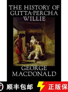 【3-4周达】The History of Gutta-Percha Willie by George Macdonald, Fiction, Classics, Action & Adventure [9781598181579]