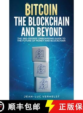 预订 Bitcoin, the Blockchain and Beyond: A 360-Degree onboarding guide to the first cryptocurrency an... [9782930971001]