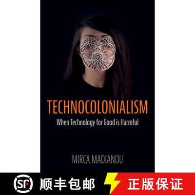 【3-4周达】Technocolonialism: When Technology for Good Is Harmful [9781509559039]