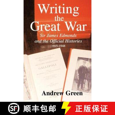【3-4周达】Writing the Great War: Sir James Edmonds and the Official Histories, 1915-1948 [9780714684307]