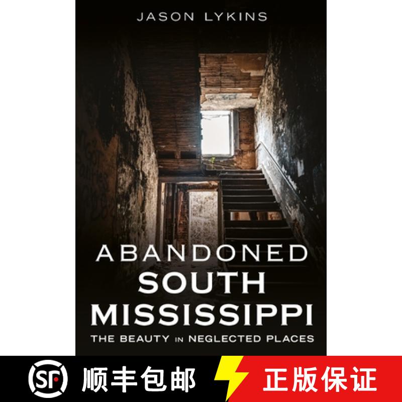 【3-4周达】Abandoned South Mississippi: The Beauty in Neglected Places [9781634995528]