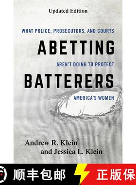 【3-4周达】Abetting Batterers: What Police, Prosecutors, and Courts Aren't Doing to Protect America's... [9781538137413]