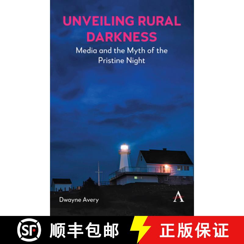 【2-3周达】Unveiling Rural Darkness: Media and the Myth of the Pristine Night [9781839993985]